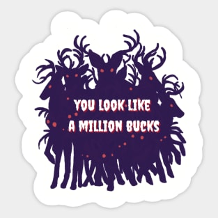 You Look Like a Million Bucks! Sticker